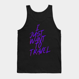 I Just Want To Travel World Travel Tank Top